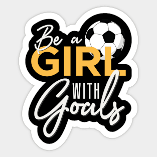 Soccer Be A Girl With Goals Sticker